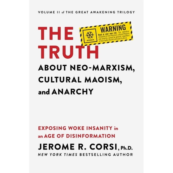 The Truth about Neo-Marxism, Cultural Maoism, and Anarchy: Exposing Woke Insanity in an Age of Disinformation, (Hardcover)