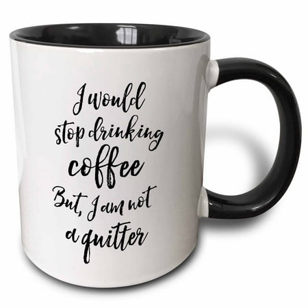 3dRose I would stop drinking coffee but Im not a quitter black brush script - Two Tone Black Mug,
