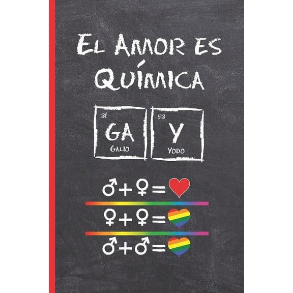 El Amor Es QuÃmica: CUADERNO LINEADO 6" X 9" 120 Pgs. REGALO ORIGINAL Y CREATIVO. ÚSALO COMO DIARIO, CUADERNO DE NOTAS O AGENDA GAY. (Paperback)