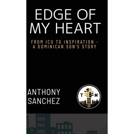 Edge of My Heart: From ICU to Inspiration-A Dominican Son's Story, (Hardcover)