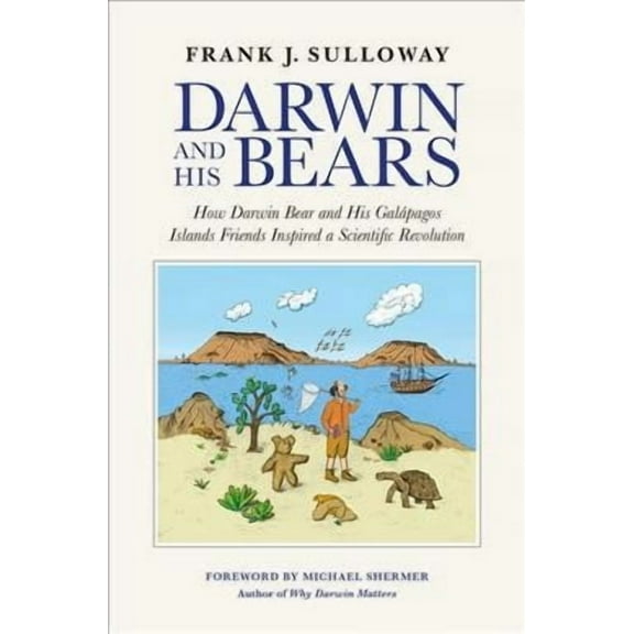 Darwin and His Bears : How Darwin Bear and His Gal?pagos Islands Friends Inspired a Scientific Revolution