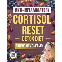 Anti-Inflammatory Cortisol Reset Detox Diet for Women Over 40: The Practical Guide with Quick & Easy Recipes to Slee, (Paperback)