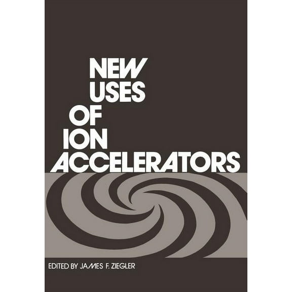 New Uses of Ion Accelerators, (Paperback)