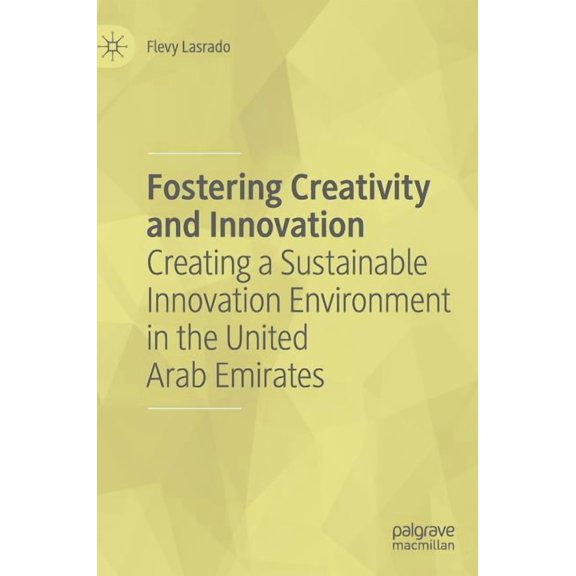 Fostering Creativity and Innovation: Creating a Sustainable Innovation Environment in the United Arab Emirates, (Hardcover)