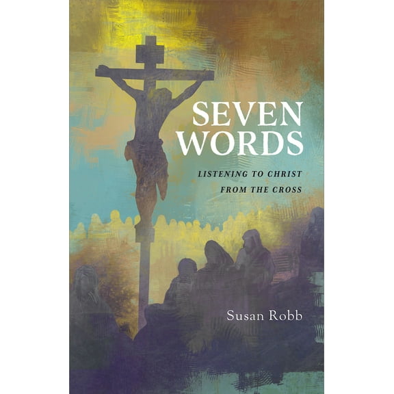 Pre-Owned Seven Words: Listening to Christ from the Cross (Paperback) 1791007813 9781791007812