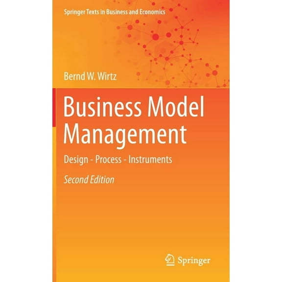 Springer Texts in Business and Economics Business Model Management: Design - Process - Instruments, (Hardcover)