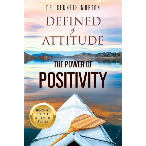Defined by Attitude: The Power of Positivity, (Paperback)