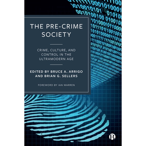 The Pre-Crime Society: Crime, Culture and Control in the Ultramodern Age, (Hardcover)