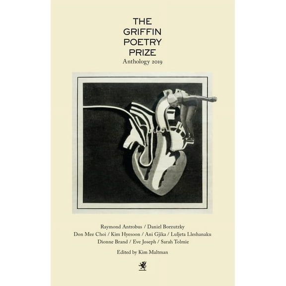 Griffin Poetry Prize Anthology The 2019 Griffin Poetry Prize Anthology: A Selection of the Shortlist, (Paperback)