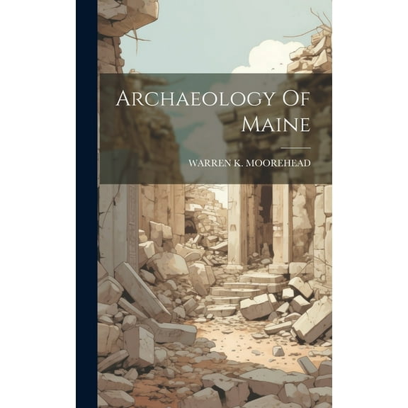 Archaeology Of Maine, (Hardcover)