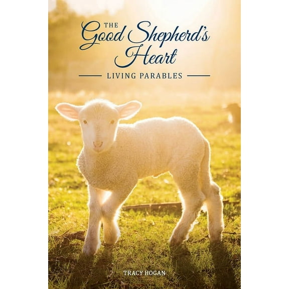The Good Shepherd's Heart: Living Parables, (Paperback)