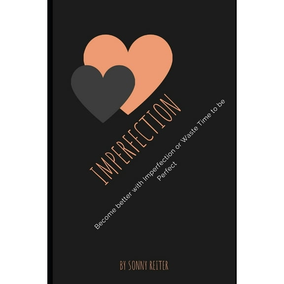 Imperfection: Become better with Imperfection or Waste time to be Perfect (Paperback)
