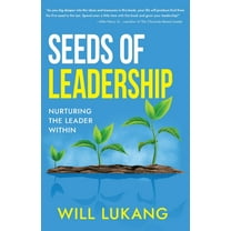 Seeds of Leadership: Nurturing the Leader Within, (Paperback)