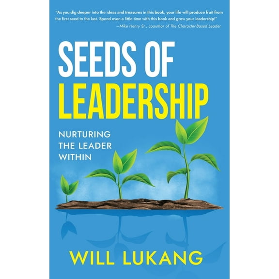 Seeds of Leadership: Nurturing the Leader Within, (Paperback)