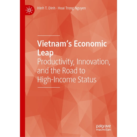Vietnam's Economic Leap: Productivity, Innovation, and the Road to High-Income Status, (Hardcover)