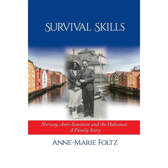 Survival Skills: Norway, Anti-Semitism and the Holocaust: A Family Story, (Paperback)