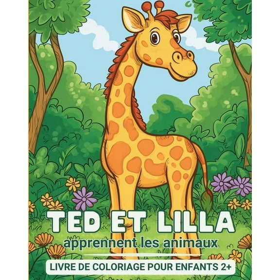 Ted e Lilla apprennent les animaux - Livre de coloriage pour enfants 2 : Mon premier livre d'apprentissage et de coloria, (Paperback)