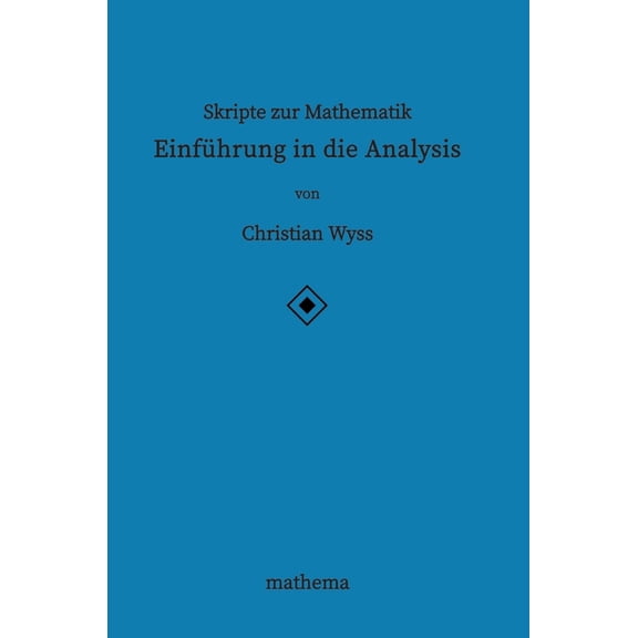 Skripte zur Mathematik - Einführung in die Analysis, (Hardcover)