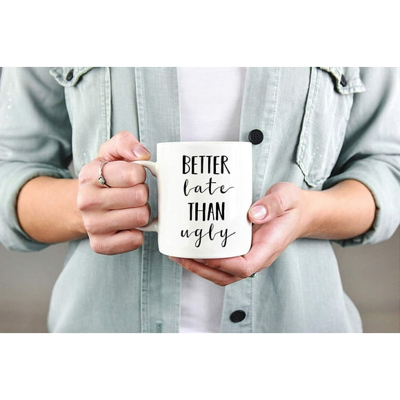 Gift Design Idea Matriarch Better Late Than Ugly Mug Funny Coffee Mug Gift for Her Sister Mom Friend Gift Present Birthday Mother&39s Day Wife Girlfriend 11 Oz 49152