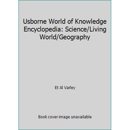Usborne World of Knowledge Encyclopedia: Science/Living World/Geography [Hardcover - Used]