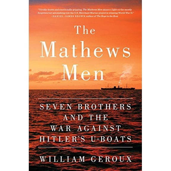 Pre-Owned The Mathews Men: Seven Brothers and the War Against Hitler's U-boats, 9780525428152, 0525428151, Hardcover, First Edition edition