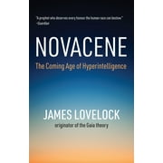 Novacene : The Coming Age of Hyperintelligence (Paperback)
