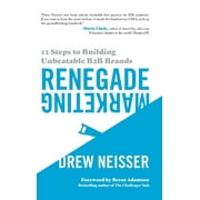 Renegade Marketing: 12 Steps to Building Unbeatable B2B Brands (Hardcover)