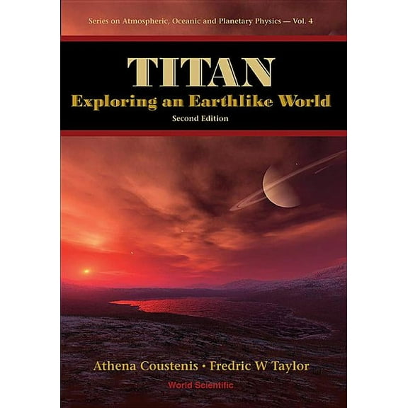 Atmospheric, Oceanic and Planetary Physi Titan: Exploring an Earthlike World (2ed), Book 4, (Hardcover)