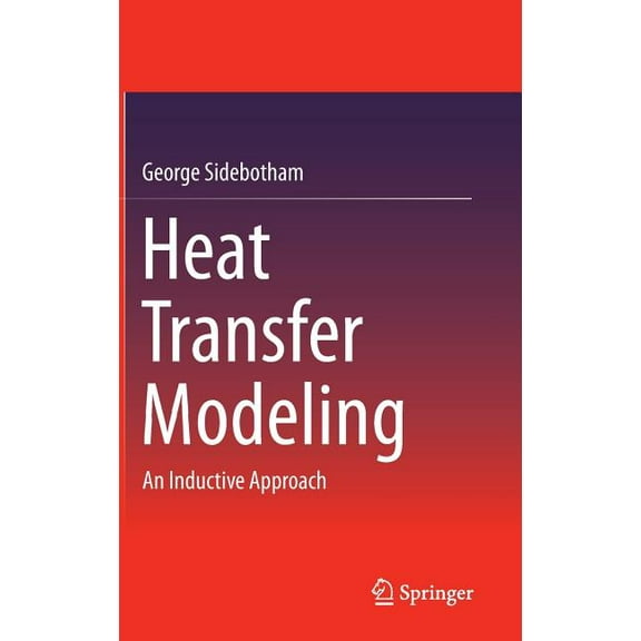 Heat Transfer Modeling: An Inductive Approach, (Hardcover)