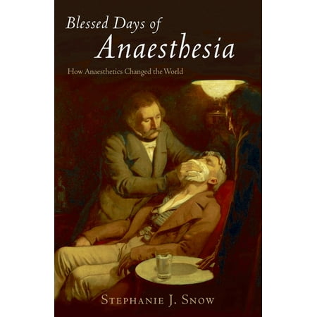 UPC: 9780192805898 | Blessed Days of Anaesthesia: How Anaesthetics Changed the World (Paperback)