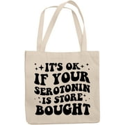 It's Ok If Your Serotonin Is Store Bought, Mental Health Themed Quote, Groovy Retro Wavy Text Merch Gift, 12oz Canvas Tote Bag