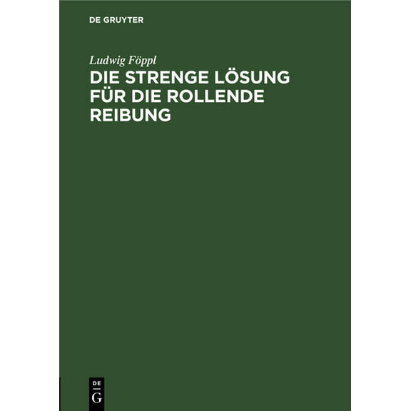 Die Strenge Lösung Für Die Rollende Reibung, (Hardcover)