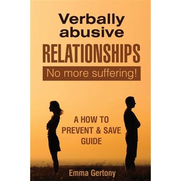 Pre-Owned Verbally Abusive Relationships: No More Suffering! a How to Prevent & Save Guide.