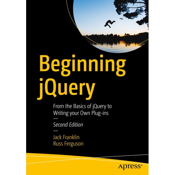 Beginning jQuery: From the Basics of jQuery to Writing Your Own Plug-Ins, (Paperback)