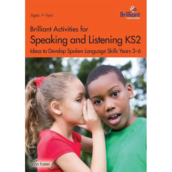 Brilliant Activities for Speaking and Listening KS2: Ideas to Develop Spoken Language Skills Years 3-6, (Paperback)