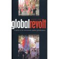 thumbnail image 1 of Global Revolt: A Guide to the Movements Against Globalization, 1 of 1