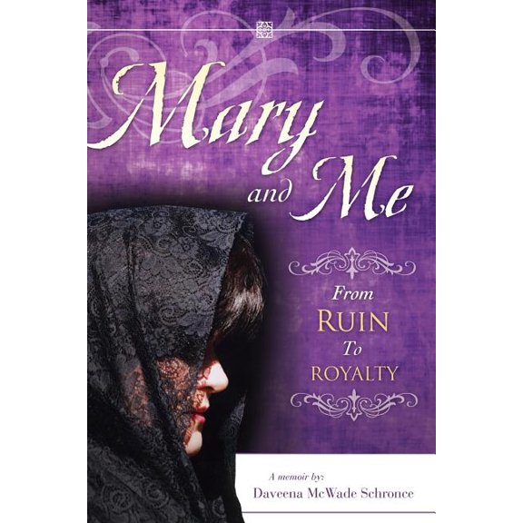 Mary and Me From Ruin to Royalty, (Paperback)