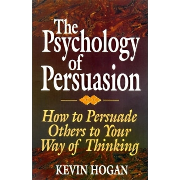 Pre-Owned The Psychology of Persuasion: How to Persuade Others to Your Way of Thinking (Hardcover) 1565541464 9781565541467