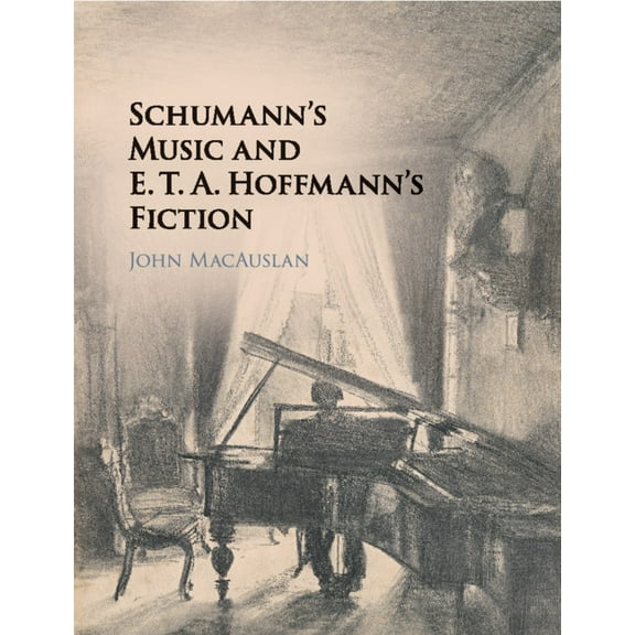 Schumann's Music and E. T. A. Hoffmann's Fiction, (Paperback)