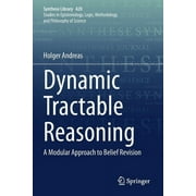 Synthese Library: Dynamic Tractable Reasoning: A Modular Approach to Belief Revision (Paperback)