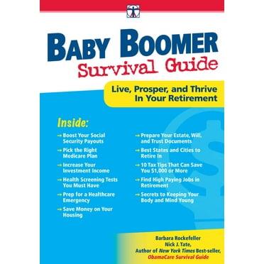 Baby Boomer Survival Guide: Live, Prosper, and Thrive in Your Retirement (Paperback)