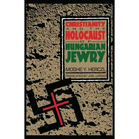 Christianity and the Holocaust of Hungarian Jewry