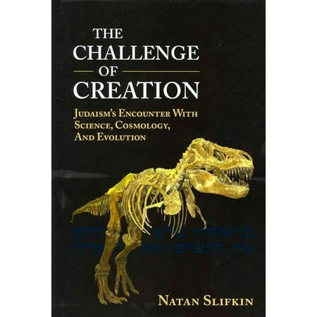 Challenge of Creation: Judaism's Encounter With Science, Cosmology, and Evolution