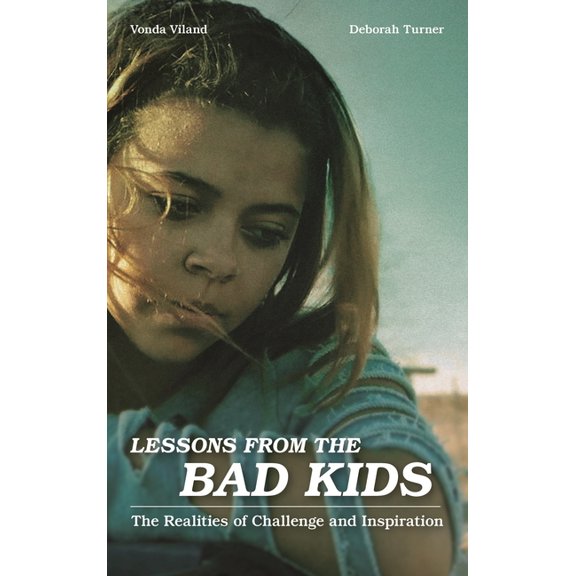Lessons from the Bad Kids: The Realities of Challenge and Inspiration, (Hardcover)