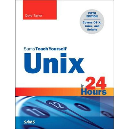 Unix in 24 Hours, Sams Teach Yourself : Covers OS X, Linux, and