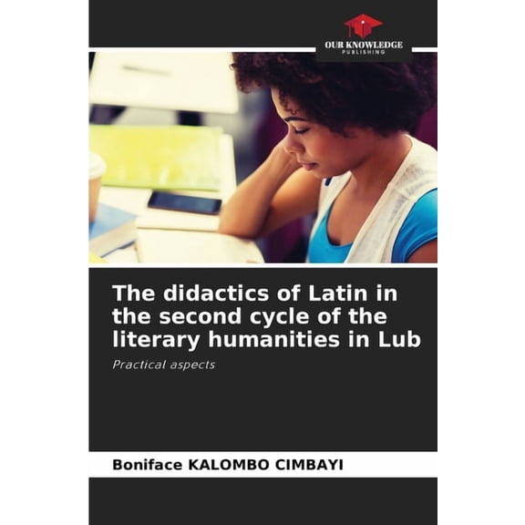 The didactics of Latin in the second cycle of the literary humanities in Lub, (Paperback)