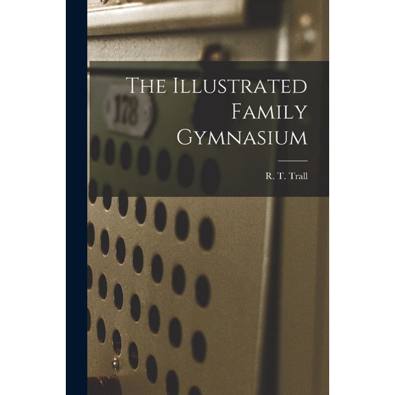 The Illustrated Family Gymnasium, (Paperback)