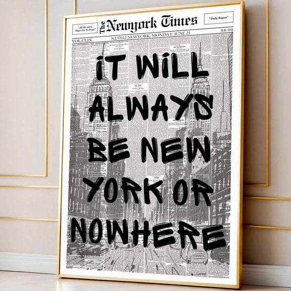 It Will Always Be New York Or Nowhere Typography Wall Art Print, Unframed Paper Poster 8x10in