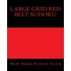 Large Grid Red Belt Sudoku: Sudoku Puzzles from the Archives of the New York Puzzle Club