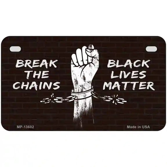 Break The Chains BLM Novelty Metal License Plate Tag 7" x 4" Motorcycle